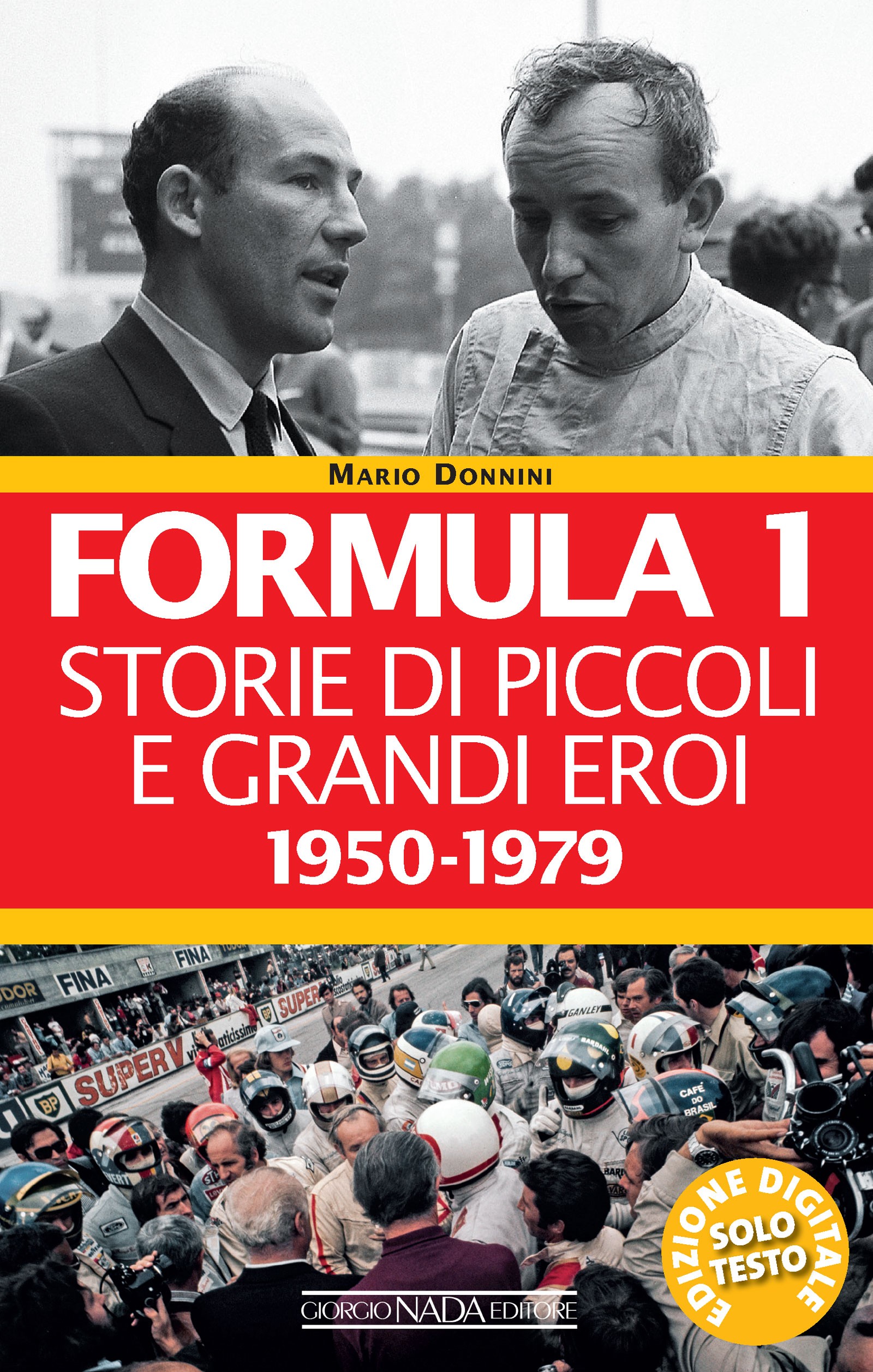 Formula 1. Storie di piccoli e grandi eroi 1950-1979 - Librerie.coop