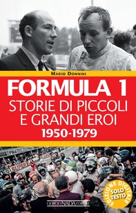 Formula 1. Storie di piccoli e grandi eroi 1950-1979 - Librerie.coop