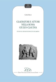 Gladiatori e attori nella Roma Giulio-Claudia - Librerie.coop