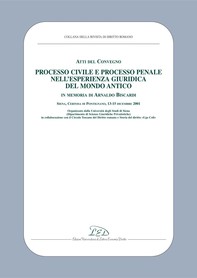Atti del Convegno «Processo civile e processo penale nell’esperienza giuridica del mondo antico» - Librerie.coop