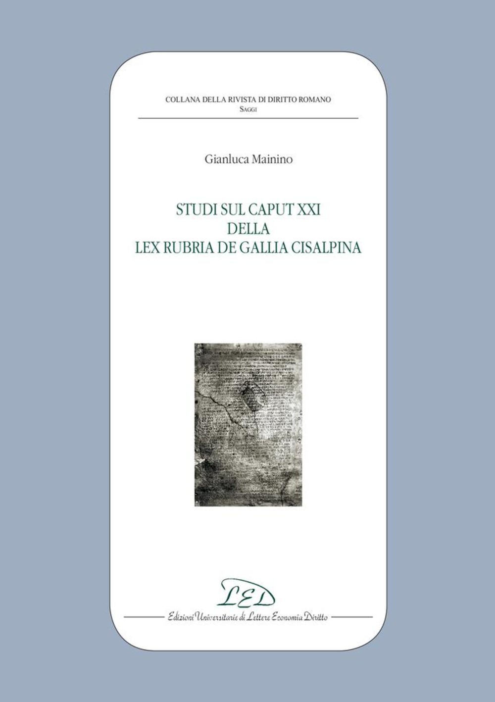 Studi sul Caput XXI della Lex Rubria de Gallia Cisalpina - Librerie.coop