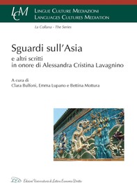 Sguardi sull'Asia e altri scritti in onore di Alessandra Cristina Lavagnino - Librerie.coop
