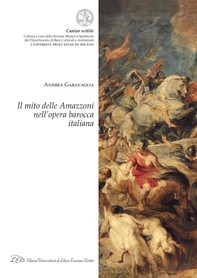 Il mito delle Amazzoni nell’opera barocca italiana - Librerie.coop