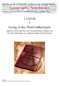 Geography Notebooks. Vol 1, No 2 (2018). Living in the Third Millennium. Agenda 2030 and the new Sustainability Objectives for the realisation of a global utopia at local level - Librerie.coop
