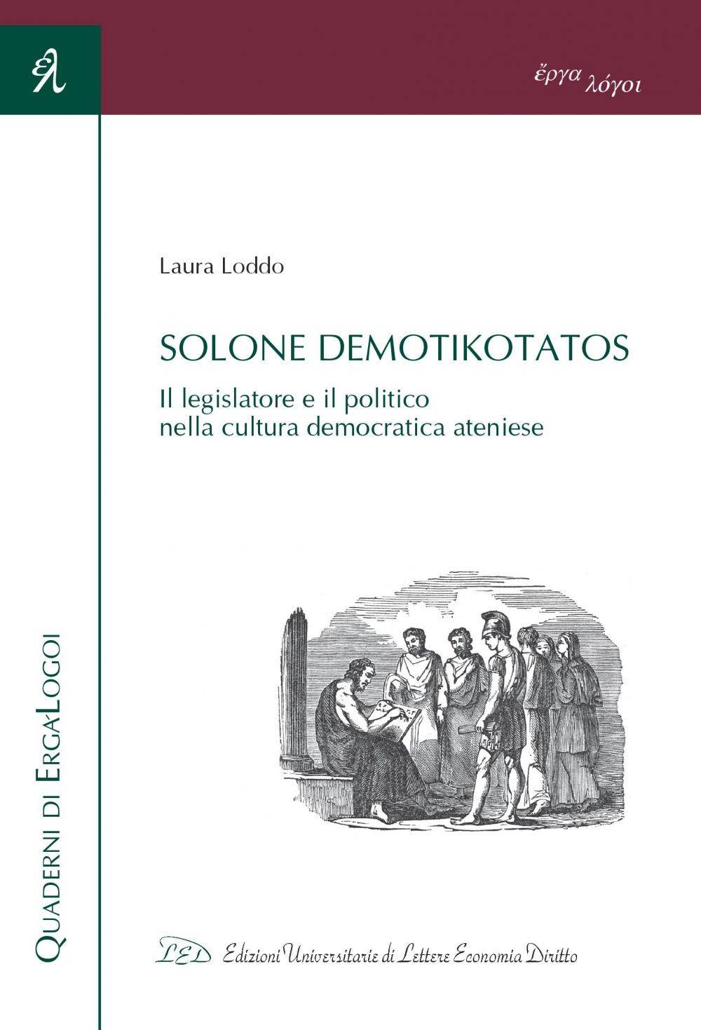 Solone demotikotatos. Il legislatore e il politico nella cultura democratica ateniese - Librerie.coop