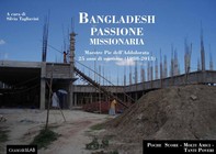 Bangladesh. Passione missionaria - Librerie.coop