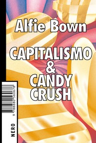 Capitalismo & Candy Crush - Librerie.coop