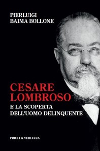 Cesare Lombroso e la scoperta dell'uomo delinquente - Librerie.coop