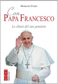 Con Papa Francesco. Le chiavi del suo pensiero - Librerie.coop