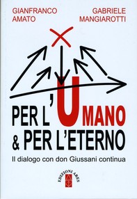 Per l'umano & per l'eterno. Il dialogo con don Giussani continua - Librerie.coop