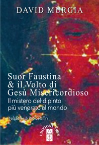 Suor Faustina & il volto di Gesù Misericordioso - Librerie.coop