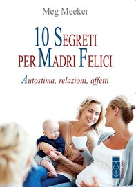 10 segreti per madri felici - Librerie.coop