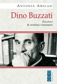 Dino Buzzati. Bricoleur & cronista visionario - Librerie.coop