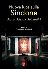 Nuova luce sulla Sindone. Storia Scienza Spiritualità - Librerie.coop