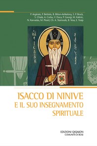Isacco di Ninive e il suo insegnamento spirituale - Librerie.coop