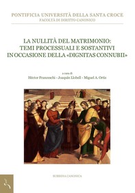 La nullità del matrimonio: Temi processuali e sostantivi in occasione della «dignitas connubii» - Librerie.coop
