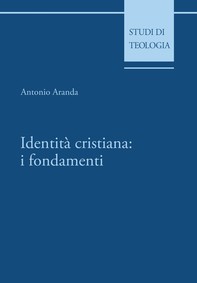 Identità cristiana: i fondamenti - Librerie.coop