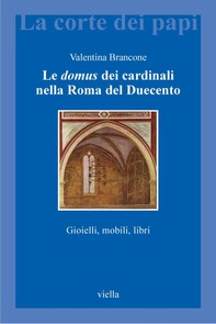 Le domus dei cardinali nella Roma del Duecento - Librerie.coop