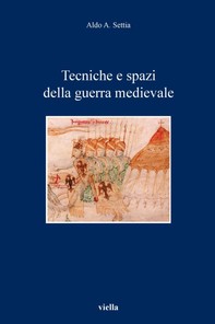 Tecniche e spazi della guerra medievale - Librerie.coop