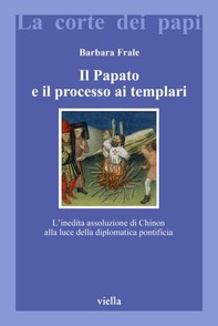 Il Papato e il processo ai Templari - Librerie.coop