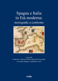 Spagna e Italia in Età moderna: storiografie a confronto - Librerie.coop