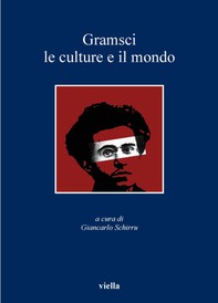 Gramsci, le culture e il mondo - Librerie.coop