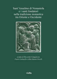 Sant’Anselmo di Nonantola e i santi fondatori nella tradizione monastica tra Oriente e Occidente - Librerie.coop