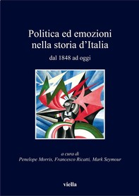 Politica ed emozioni nella storia d’Italia dal 1848 ad oggi - Librerie.coop