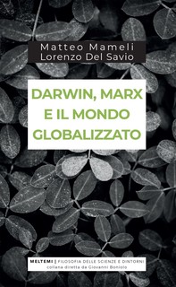 Darwin, Marx e il mondo globalizzato - Librerie.coop