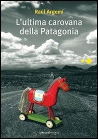 L'ultima carovana della Patagonia - Librerie.coop