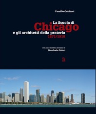 LA SCUOLA DI CHICAGO e gli architetti della prateria 1871-1910 - Librerie.coop