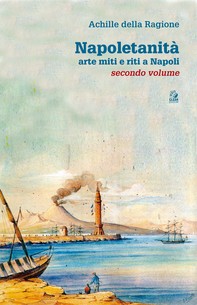 NAPOLETANITÀ arte miti e riti a Napoli secondo volume - Librerie.coop