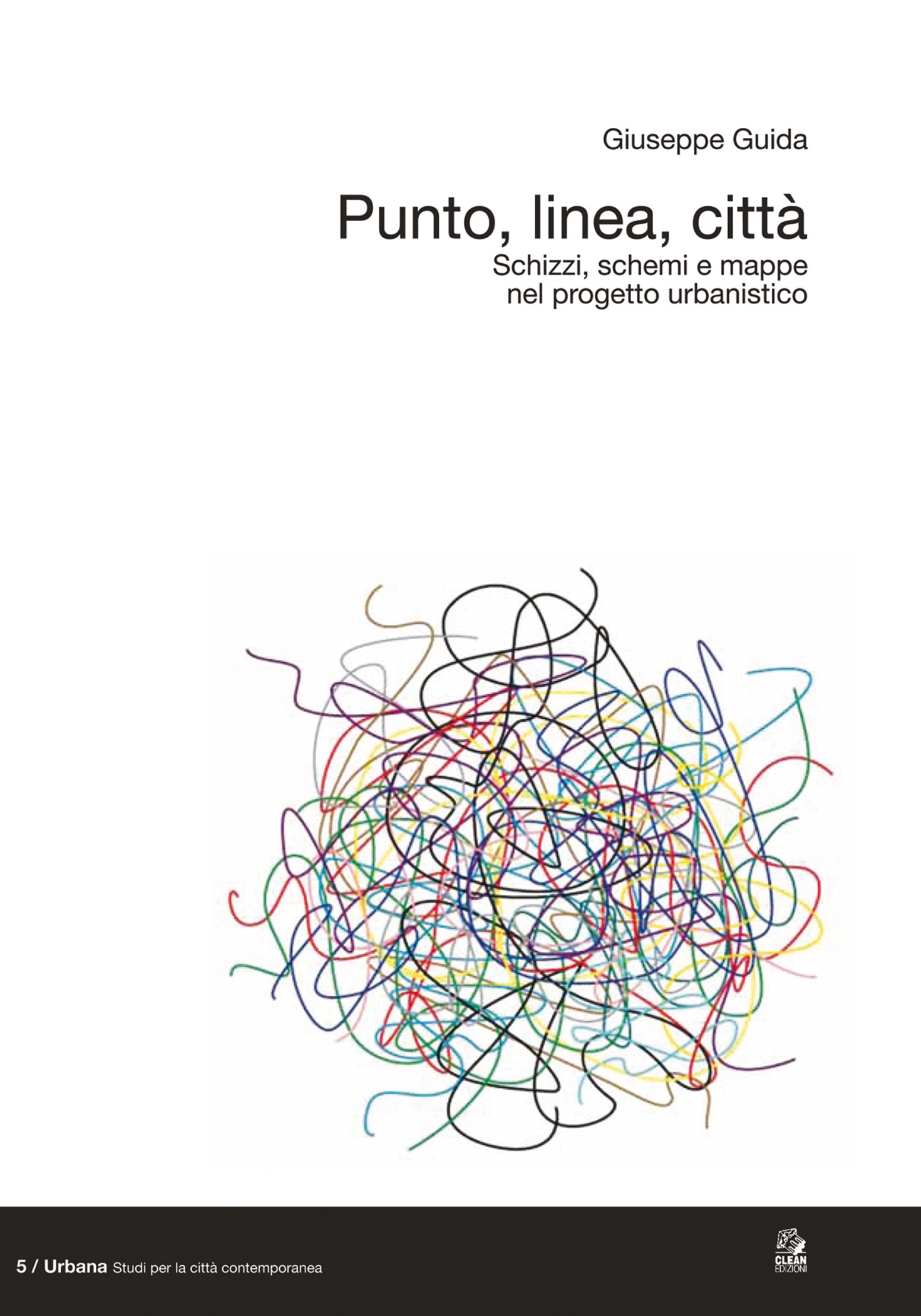 PUNTO, LINEA, CITTA' Schizzi, schemi e mappe nel progetto urbanistico - Librerie.coop