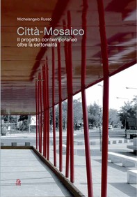 CITTA' MOSAICO Il progetto contemporaneo oltre la settorialità - Librerie.coop