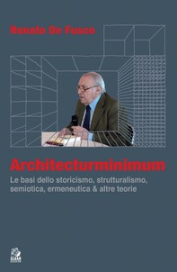 ARCHITECTURMINIMUM Le basi dello storicismo, strutturalismo, semiotica, ermeneutica & altre teorie - Librerie.coop