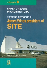 VENTIDUE DOMANDE A JAMES WINES PRESIDENT OF SITE - Librerie.coop