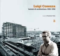 LUIGI COSENZA. Lezioni di architettura 1955-1956 - Librerie.coop