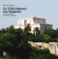 LA VILLA PATERNÒ ora Faggella alla contrada di San Rocco a Napoli - Librerie.coop