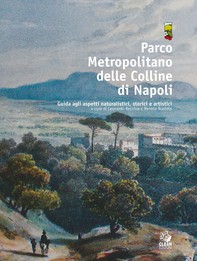 PARCO METROPOLITANO DELLE COLLINE DI NAPOLI Guida agli aspetti naturalistici, storici e artistici vol. 1 - Librerie.coop