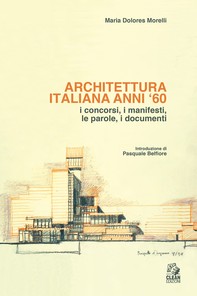 ARCHITETTURA ITALIANA ANNI ’60 i concorsi, i manifesti, le parole, i documenti - Librerie.coop