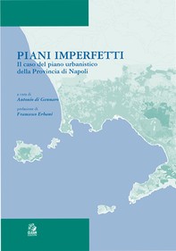 PIANI IMPERFETTI Il caso del piano urbanistico della Provincia di Napoli - Librerie.coop