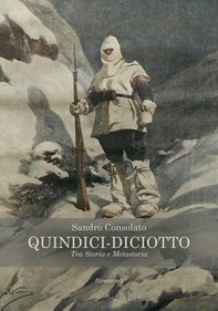 Quindici-Diciotto. Tra Storia e Metastoria - Librerie.coop