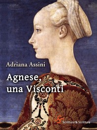 Agnese, una Visconti - Librerie.coop