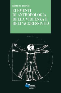 Elementi di antropologia della violenza e dell'aggressività - Librerie.coop