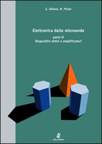 Elettronica delle microonde. Vol. 2: Dispositivi attivi e amplificatori - Librerie.coop