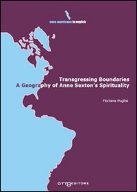 Transgressing Boundaries: A Geography of Anne Sexton’s Spirituality - Librerie.coop