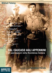 Dal Caucaso agli Appennini. Gli azerbaigiani nella Resistenza italiana - Librerie.coop