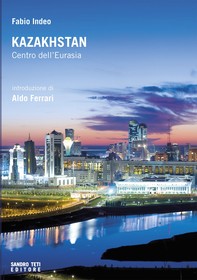 Kazakhstan. Centro dell'Eurasia - Librerie.coop