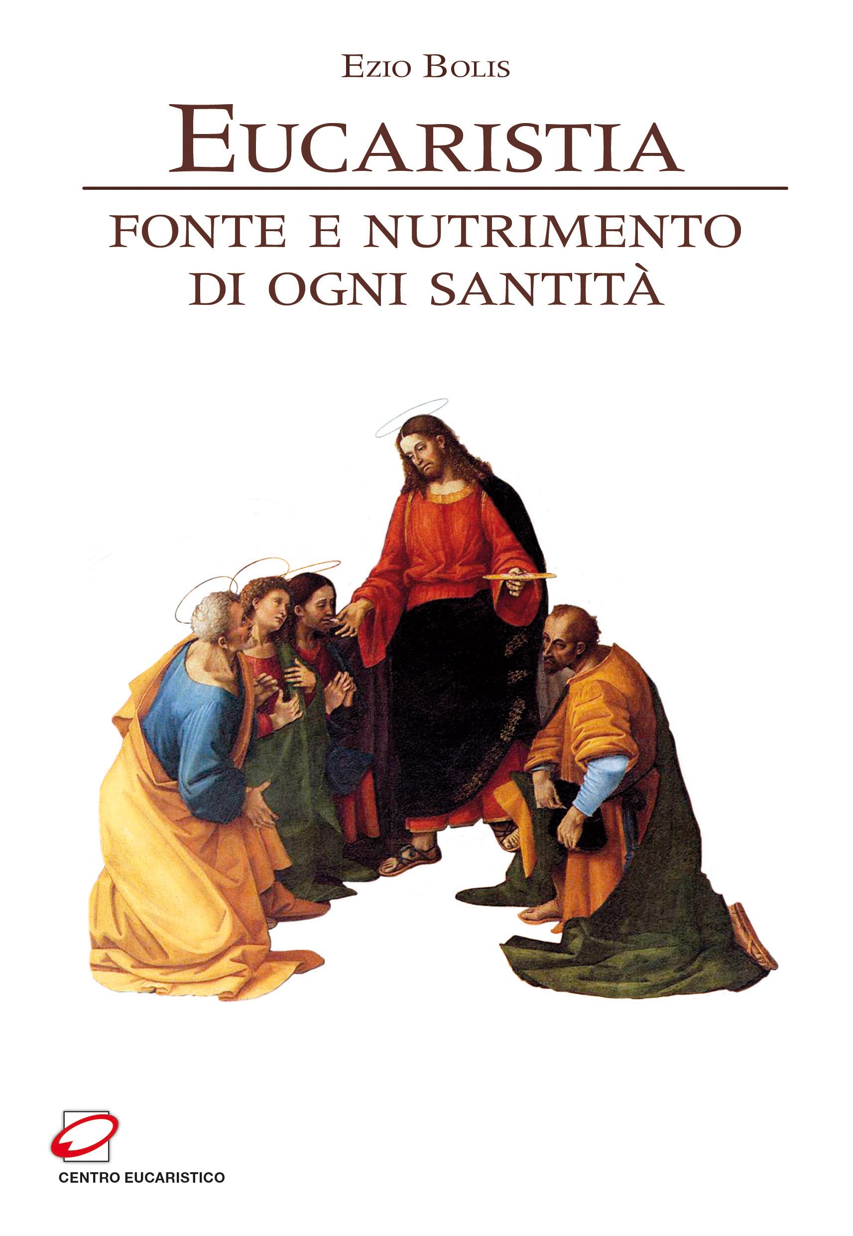 Eucaristia, fonte e nutrimento di ogni santità - Librerie.coop