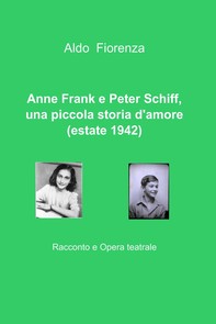 Anne Frank e Peter Schiff, una piccola storia d'amore (estate 1942) - Librerie.coop